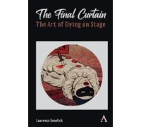 Laurence Senelick The Final Curtain: The Art of Dying on Stage (Tascabile)
