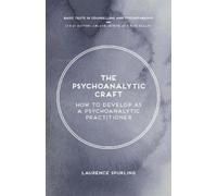 Laurence Spurling The Psychoanalytic Craft (Tascabile)