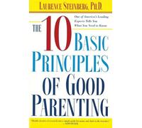 Laurence Steinberg The Ten Basic Principles of Good Parenting (Tascabile)