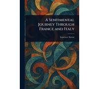 Laurence Sterne A Sentimental Journey Through France and Italy (Tascabile)
