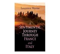 Laurence Sterne A Sentimental Journey Through France and Italy (Tascabile)