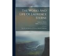 Laurence Sterne The Works And Life Of Laurence Sterne (Tascabile)