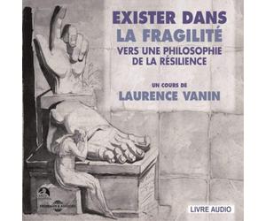 Laurence Vann Exister Dans La Fragilité: Vers Une Philosophie De La Résilie (CD)