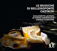 Laurens, Guillemette/ Le Poeme Harmonique - Le Musiche Di Bellerofonte Castaldi