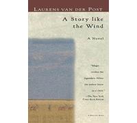 Laurens Van der Post A Story Like the Wind (Tascabile)