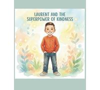 Laurent and The Superpower of Kindness