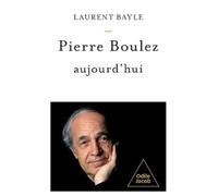 Laurent Bayle Pierre Boulez Today / Pierre Boulez, aujourd'hui (Tascabile)