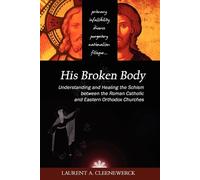 Laurent Cleenew His Broken Body: Understanding and Healing the Schis (Tascabile)