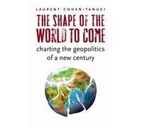 Laurent Cohen-Tanugi The Shape of the World to Come (Tascabile)