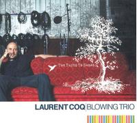 Laurent Coq Blowing Trio - Thing to Share, the