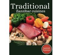 Laurent Cuisini Traditional Zanzibar Cusines: Best Recipes from Zanz (Tascabile)