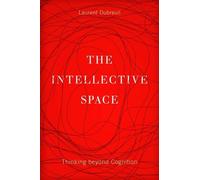 Laurent Dubreuil The Intellective Space (Tascabile) Posthumanities
