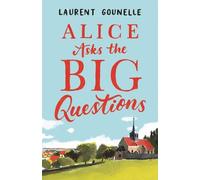 Laurent Gounelle Alice Asks the Big Questions (Tascabile)