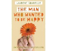 Laurent Gounelle The Man Who Wanted to Be Happy (Tascabile)