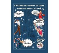 Laurent Guichar L'histoire des sports et leurs bienfaits pour ta san (Tascabile)
