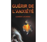 Laurent Lacherez Guérir de l'Anxiété (Copertina rigida)