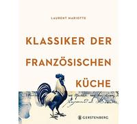 Laurent Mariotte Anke Klassiker der französischen Küche: Übe (Copertina rigida)
