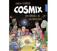 Laurent Schafer Cosmix: Vom Urknall bis zum Menschen. Graphic (Copertina rigida)
