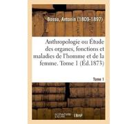 Laurent Tailhad Anthropologie Ou Étude Des Organes, Fonctions Et Mal (Tascabile)