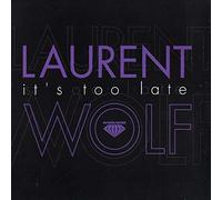 Laurent Wolf - It's Too Late