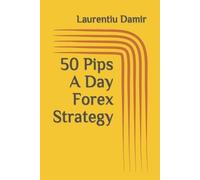 Laurentiu Damir 50 Pips A Day Forex Strategy (Tascabile) Technical Analysis