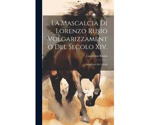 Laurentius Rusi La Mascalcia Di Lorenzo Rusio Volgarizzamento (Copertina rigida)