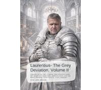 Laurentius- The Grey Deviation. Volume II: Legends do not fall in battle, they dissolve under the weight of explanation, administration, and law. Magic becomes infrastructure. Truth requires…