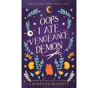 Lauretta Hignett Oops I Ate A Vengeance Demon (Tascabile) Foils and Fury