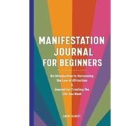 Lauri Albert Manifestation Journal for Beginners (Tascabile)