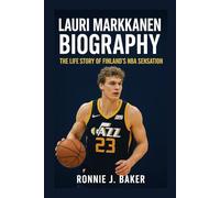 LAURI MARKKANEN BIOGRAPHY: The Life Story Of Finland’s NBA Sensation