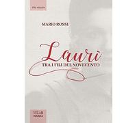 Libri Mario Rossi - Lauri. Tra I Fili Del Novecento