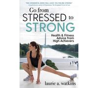 Laurie A. Watkins Go from Stressed to Strong (Copertina rigida)