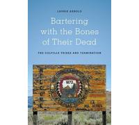 Bartering with the Bones of Their Dead: The Colville Confederated Tribes and