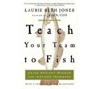 Laurie Beth Jones Teach Your Team to Fish (Tascabile)