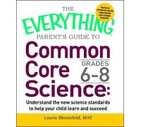 Laurie Bloomfie The Everything Parent's Guide to Common Core Science (Tascabile)