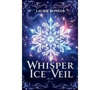 Laurie Bowler Whisper of the Ice Veil (Tascabile)