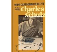 What Cartooning Really Is: The Major Interviews With Charles M. Schulz