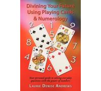 Laurie Denise And Divining Your Future Using Playing Cards & Numero (Tascabile)