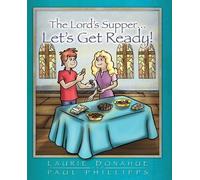 Laurie Donahue Paul Phillips Lord's Supper... Let's Get Ready (Tascabile)