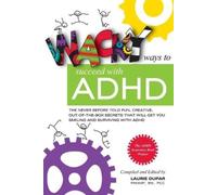 Laurie Dupar Wacky ways to Succeed with ADHD (Tascabile)