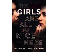 Laurie Elizabeth Flynn The Girls Are All So Nice Here (Tascabile)