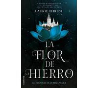 Laurie Forest La flor de hierro / The Iron Flower (Tascabile)