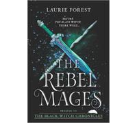 Laurie Forest The Rebel Mages (Tascabile) Black Witch Chronicles