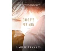 Laurie Frankel Goodbye for Now (Tascabile)