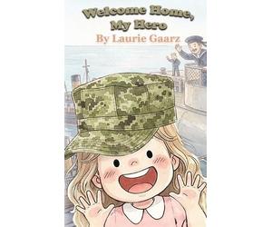 Laurie Gaarz Welcome Home, My Hero (Copertina rigida)