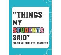 Laurie Garcia Things My Student Said Coloring Book For Teachers (Tascabile)