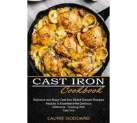 Laurie Goddard Cast Iron Cookbook (Tascabile)