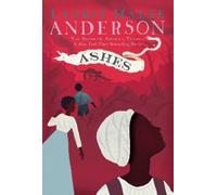 Laurie Halse Anderson Ashes (Copertina rigida) Seeds of America Trilogy