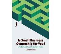 Laurie Johnson Is Small Business Ownership for You? (Tascabile)