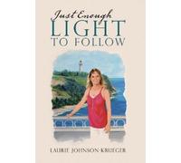 Laurie Johnson-Krueger Just Enough Light to Follow (Copertina rigida)